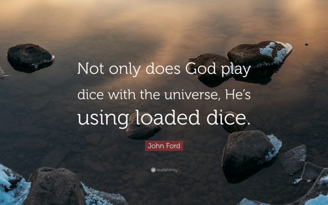 God plays with loaded dice